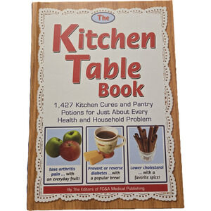 The Kitchen Table Book: 1,427 Kitchen Cures and Pantry Potions